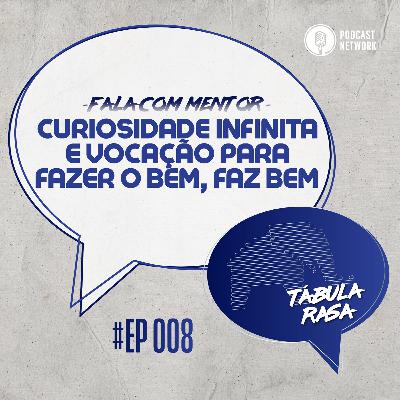 Tabula Rasa S02E08 - Curiosidade infinita e vocação para fazer o bem, faz bem Tabula Rasa S02E08 - Curiosidade infinita e vocação para fazer o bem, faz bem
