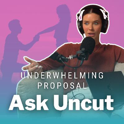 Ask Uncut - Underwhelming Proposal. I Dread When People Ask The Proposal Story and I Find Myself Embellishing It Ask Uncut - Underwhelming Proposal. I Dread When People Ask The Proposal Story and I Find Myself Embellishing It