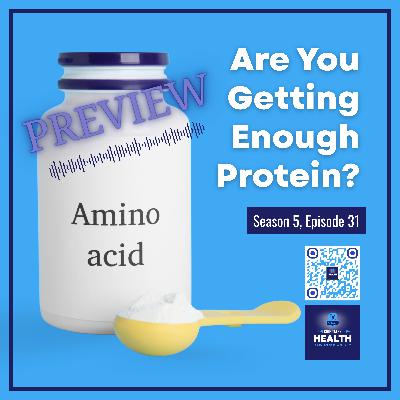S5E31 PREVIEW: Are You Getting Enough Protein?
