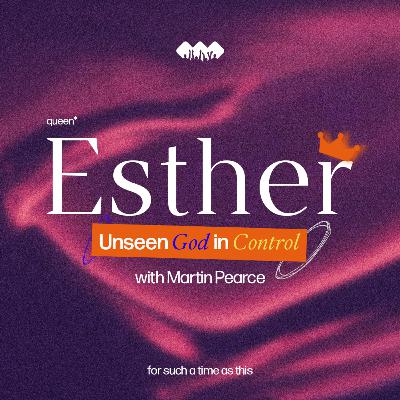 The Unseen God in Control | The Book of Esther | Part 10 The Unseen God in Control | The Book of Esther | Part 10