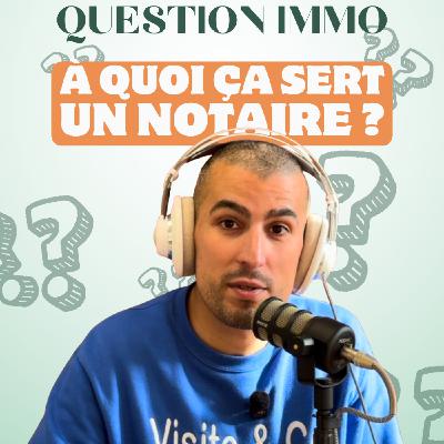 Question IMMO : A quoi ça sert un notaire ?