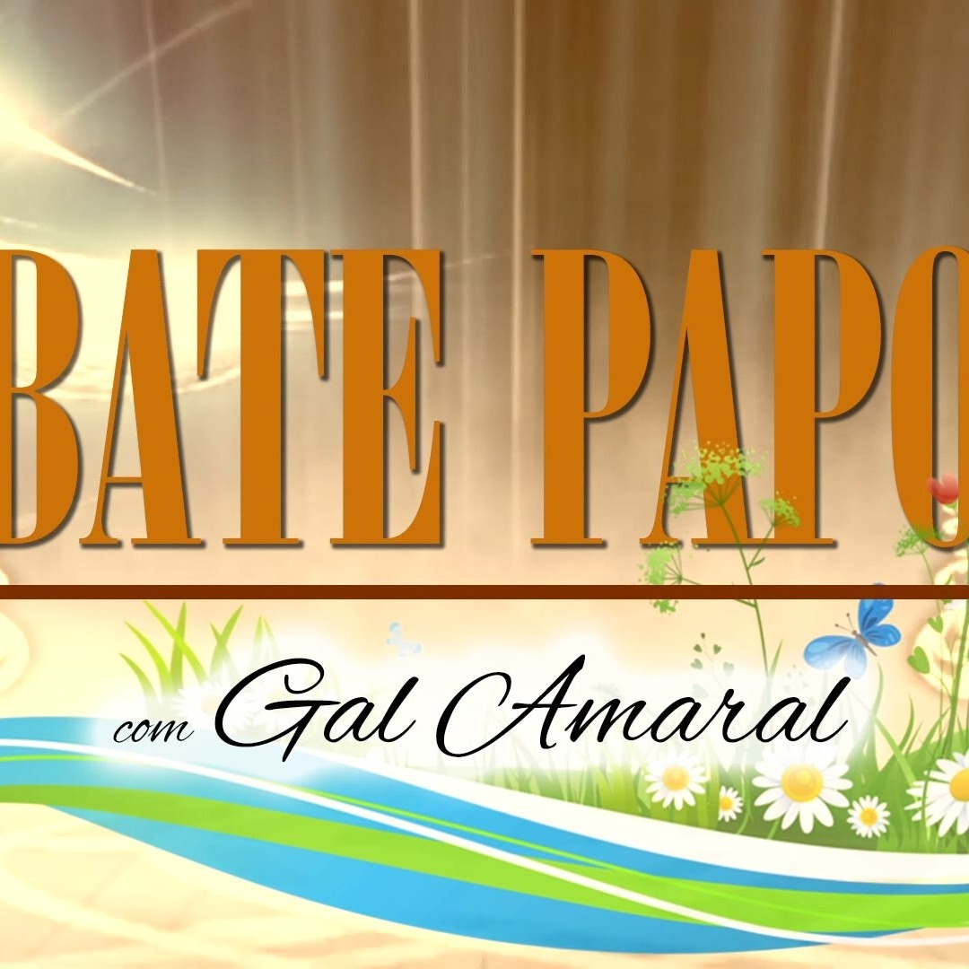 #PGM 6 - BATE-PAPO COM  GAL AMARAL- FLORES
