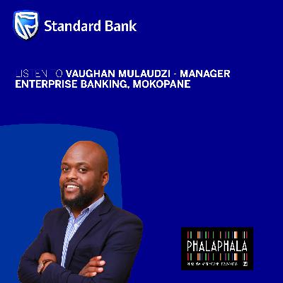 Standard Bank is "More than a bank" in supporting SMEs (PhalaPhala FM P2).