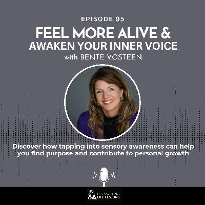 Feel More Alive & Awaken Your Inner Voice ft. Bente Vosteen - Ep. 95 Feel More Alive & Awaken Your Inner Voice ft. Bente Vosteen - Ep. 95