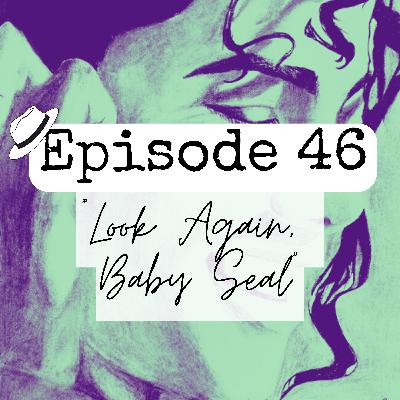 S1x46 "Look Again Baby Seal"