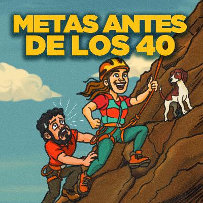 Ep 134 | Cosas que deberíamos hacer antes de cumplir 40 años