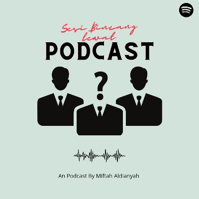 SESI BINCANG LEWAT PODCAST (WITH ZIDAN & TANDY) Eps.2