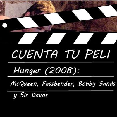 CtP#6. Hunger (2008): McQueen, Fassbender, Bobby Sands y Sir Davos