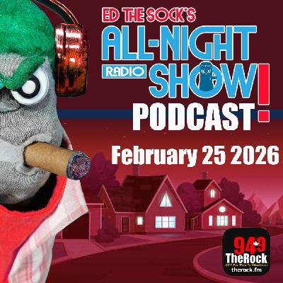 ED THE SOCK'S ALL-NIGHT SHOW - February 25 2026