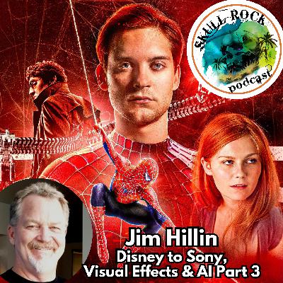 Jim Hillin Part 3 - Disney to Sony and the Impact of AI on Visual Effects
