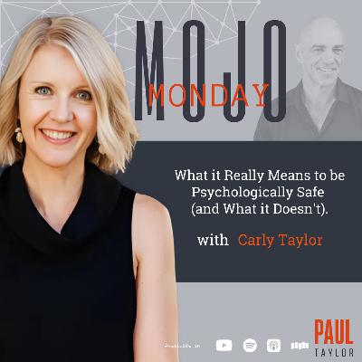 Mojo Monday - What it Really Means to be Psychologically Safe (and What It Doesn't) With Carly Taylor) Mojo Monday - What it Really Means to be Psychologically Safe (and What It Doesn't) With Carly Taylor)