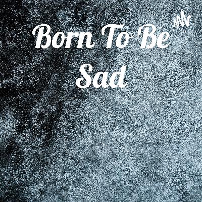 Born To Be Sad (Trailer)