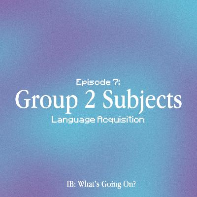 Episode 7: Group 2 Subjects