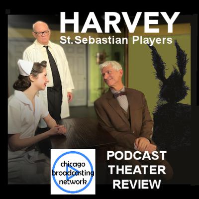 Episode 46: HARVEY Theater Review St. Sebastian Players Chicago