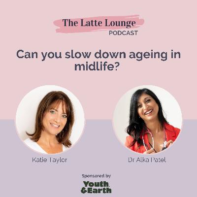 Can you slow down ageing in midlife? with Dr Alka Patel
