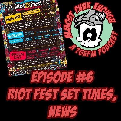 Almost Punk Enough ep. 6 - News and Riot Fest set times discussion Almost Punk Enough ep. 6 - News and Riot Fest set times discussion