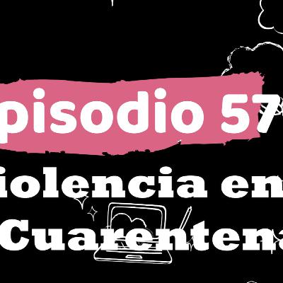 ep 57 la violencia en la cuarentena