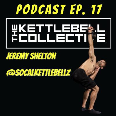 Episode 17: Jeremy Shelton / @socalkettlebellz Episode 17: Jeremy Shelton / @socalkettlebellz