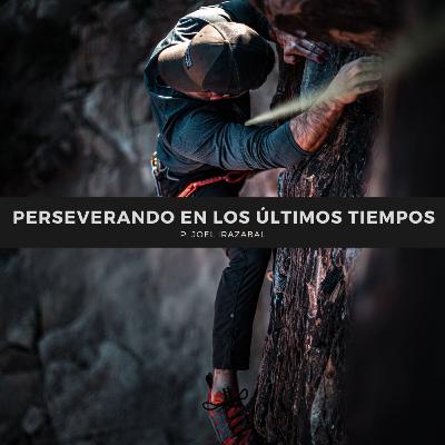 Perseverando En Los Últimos Tiempos I Pastor Joel Irazabal Perseverando En Los Últimos Tiempos I Pastor Joel Irazabal