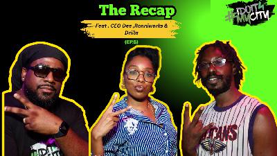 #idoit4mycity The Podcast: The Recap (feat. CEO Dee, Ronniworks & Drilla) EP.6