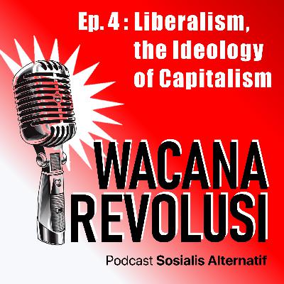 4. Liberalism, the Ideology of Capitalism