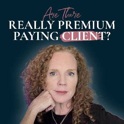 #144 Are There Really Premium Paying Clients