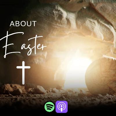 ABOUT EASTER