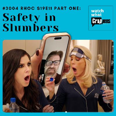 #3004 RHOC S19E11 Part One: Safety in Slumbers