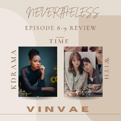 NEVERTHELESS EP 8 - 9 KDRAMA REVIEW