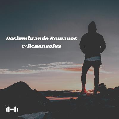 Deslumbrando Romanos ep 1