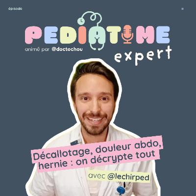 #11 Décalottage, douleur abdominale : on decrypte tout avec un chirurgien pediatrique #11 Décalottage, douleur abdominale : on decrypte tout avec un chirurgien pediatrique