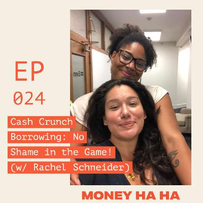 (024) Cash Crunch Borrowing: No Shame in the Game! (w/ Rachel Schneider)