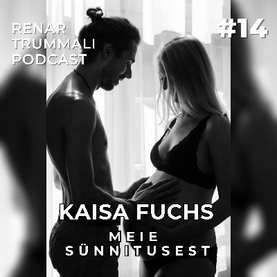 #14 Kaisa Fuchs - Sünnitusest #14 Kaisa Fuchs - Sünnitusest
