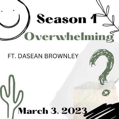 EP 4 OVERWHELMED PT 2
