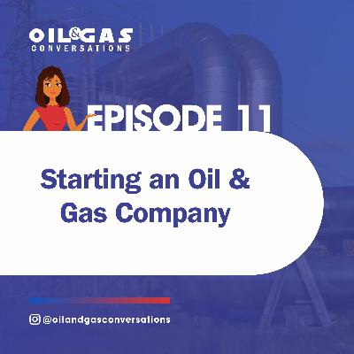 #11 - Starting an Oil & Gas Company