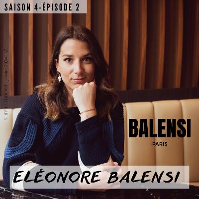 S4 - Episode 2 : Eléonore Balensi et Balensi Paris