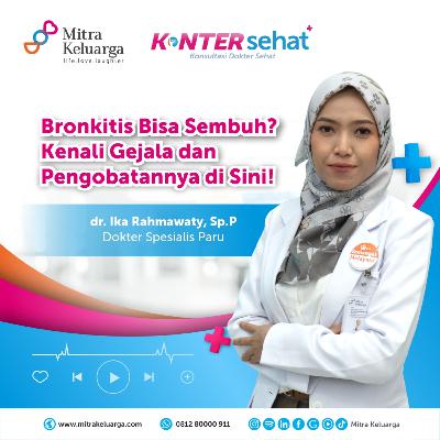 Konter Sehat: Kenali Gejala Bronkitis dan Pengobatannya. Bisakah Sembuh? - dr. Ika Rahmawaty, Sp. P (Eps : 168)