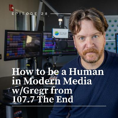 How to Be a Human in Modern Media w/Gregr From 107.7 The End How to Be a Human in Modern Media w/Gregr From 107.7 The End