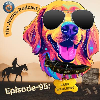 Ep. 95: "Bark Wahlberg" ft. Love Wolf