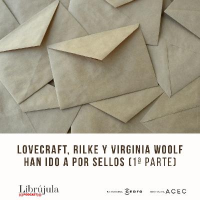 Lovecraft, Rilke y Virginia Woolf han ido a por sellos (1ª Parte)