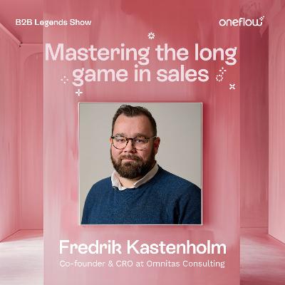 12. Mastering the long game in sales with Fredrik Kastenholm, Co-founder & CRO at Omnitas Consulting 12. Mastering the long game in sales with Fredrik Kastenholm, Co-founder & CRO at Omnitas Consulting