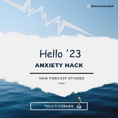 Hello '23: Anxiety Hack Hello '23: Anxiety Hack