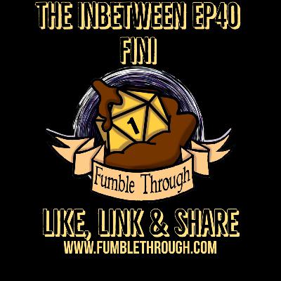 The Inbetween Ep40 - Fini The Inbetween Ep40 - Fini