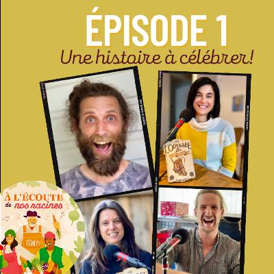 EP1 - Une histoire à célébrer!