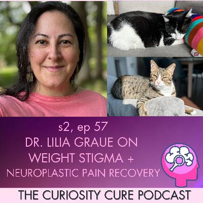 S2E57 Weight Stigma + Neuroplastic Symptom Recovery with Dr. Lily