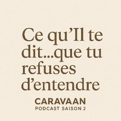 Ce qu'Il te dit...que tu refuses d'entendre Ce qu'Il te dit...que tu refuses d'entendre