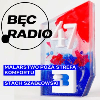 Bęc Radio: Malarstwo poza strefą komfortu —> Szabłowski Bęc Radio: Malarstwo poza strefą komfortu —> Szabłowski