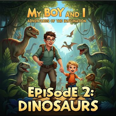 My Boy and I Adventures of the Imagination - Episode 2: Camping with Dinosaurs⛺🏕️🔥🥾🦕🦖🎸🎤🎶