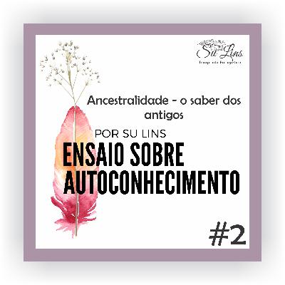 Ancestralidade - A sabedoria dos antigos