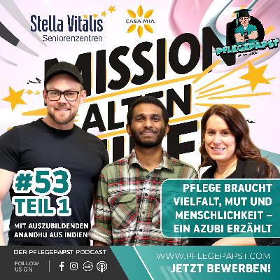 #53 Teil 1: Pflege braucht Vielfalt, Mut und Menschlichkeit – Azubi Anandhu erzählt
